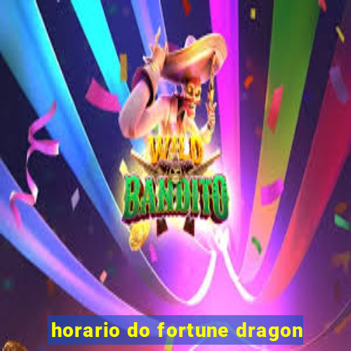 horario do fortune dragon